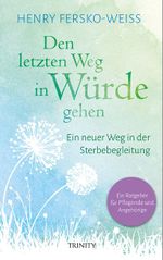 Den letzten Weg in Würde gehen Cover des Buches Den letzten Weg in Würde gehen (ISBN: 9783955502775)