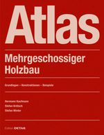 Atlas Mehrgeschossiger Holzbau Cover des Buches Atlas Mehrgeschossiger Holzbau (ISBN: 9783955535568)