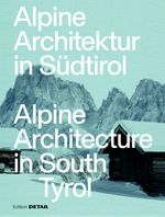 Alpine Architektur in Südtirol/Alpine Architecture in South Tyrol Cover des Buches Alpine Architektur in Südtirol/Alpine Architecture in South Tyrol (ISBN: 9783955536039)