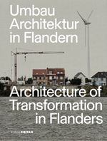 Umbau Architektur in Flandern / Architecture of Transformation in Flanders Cover des Buches Umbau Architektur in Flandern / Architecture of Transformation in Flanders (ISBN: 9783955536305)