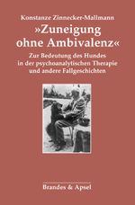 »Zuneigung ohne Ambivalenz«: Zur Bedeutung des Hundes in der psychoanalytischen Therapie und andere Fallgeschichten Cover des Buches »Zuneigung ohne Ambivalenz«: Zur Bedeutung des Hundes in der psychoanalytischen Therapie und andere Fallgeschichten (ISBN: 9783955582050)