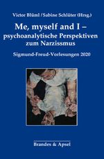 Me, myself and I - psychoanalytische Perspektiven zum Narzissmus: Sigmund-Freud-Vorlesungen 2020 (Sigmund-Freud-Vorlesungen): Sigund-Freud-Vorlesungen 2020 Cover des Buches Me, myself and I - psychoanalytische Perspektiven zum Narzissmus: Sigmund-Freud-Vorlesungen 2020 (Sigmund-Freud-Vorlesungen): Sigund-Freud-Vorlesungen 2020 (ISBN: 9783955582982)