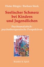 Seelischer Schmerz bei Kindern und Jugendlichen: Psychoanalytisch-psychotherapeutische Perspektiven Cover des Buches Seelischer Schmerz bei Kindern und Jugendlichen: Psychoanalytisch-psychotherapeutische Perspektiven (ISBN: 9783955583170)