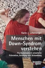 Menschen mit Down-Syndrom verstehen: Psychodynamisch orientierte Prävention, Beratung und Behandlung Cover des Buches Menschen mit Down-Syndrom verstehen: Psychodynamisch orientierte Prävention, Beratung und Behandlung (ISBN: 9783955583781)