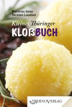 Kleines Thüringer Kloßbuch Cover des Buches Kleines Thüringer Kloßbuch (ISBN: 9783955600143)