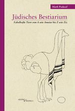 Jüdisches Bestiarium: Fabelhafte Tiere von A wie Ameise bis Z wie Ziz Cover des Buches Jüdisches Bestiarium: Fabelhafte Tiere von A wie Ameise bis Z wie Ziz (ISBN: 9783955651275)