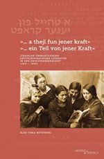 „… a thejl fun jener kraft“ „… ein Teil von jener Kraft“: Jiddische Übersetzungen deutschsprachiger Literatur in der Zwischenkriegszeit (1919-1939) Cover des Buches „… a thejl fun jener kraft“ „… ein Teil von jener Kraft“: Jiddische Übersetzungen deutschsprachiger Literatur in der Zwischenkriegszeit (1919-1939) (ISBN: 9783955653736)