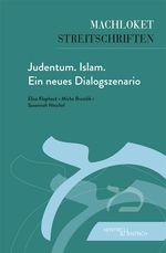 Judentum. Islam. Ein neues Dialogszenario (Machloket/Streitschriften: Herausgegeben von Elisa Klapheck) Cover des Buches Judentum. Islam. Ein neues Dialogszenario (Machloket/Streitschriften: Herausgegeben von Elisa Klapheck) (ISBN: 9783955655068)