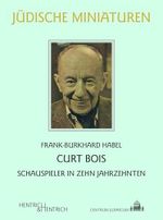 Curt Bois: Schauspieler in zehn Jahrzehnten (Jüdische Miniaturen: Herausgegeben von Hermann Simon) Cover des Buches Curt Bois: Schauspieler in zehn Jahrzehnten (Jüdische Miniaturen: Herausgegeben von Hermann Simon) (ISBN: 9783955655716)