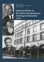 Jüdische Richter in der Berlin-Brandenburger Arbeitsgerichtsbarkeit 1933 Cover des Buches Jüdische Richter in der Berlin-Brandenburger Arbeitsgerichtsbarkeit 1933 (ISBN: 9783955656010)