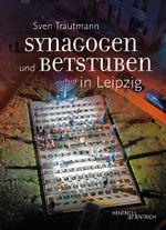 Synagogen und Betstuben in Leipzig Cover des Buches Synagogen und Betstuben in Leipzig (ISBN: 9783955656379)