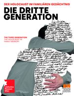 Die Dritte Generation. Der Holocaust im familiären Gedächtnis The Third Generation. The Holocaust in Family Memory Cover des Buches Die Dritte Generation. Der Holocaust im familiären Gedächtnis The Third Generation. The Holocaust in Family Memory (ISBN: 9783955656737)
