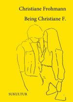 Being Christiane F. Cover des Buches Being Christiane F. (ISBN: 9783955660901)