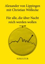 Für alle, die über Nacht reich werden wollen Cover des Buches Für alle, die über Nacht reich werden wollen (ISBN: 9783955661700)