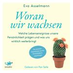Woran wir wachsen Cover des Buches Woran wir wachsen (ISBN: 9783955672270)