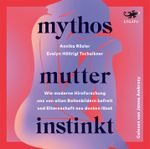 Mythos Mutterinstinkt Cover des Buches Mythos Mutterinstinkt (ISBN: 9783955672485)