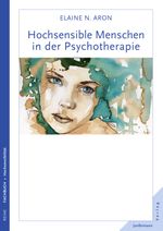 Hochsensible Menschen in der Psychotherapie Cover des Buches Hochsensible Menschen in der Psychotherapie (ISBN: 9783955710224)