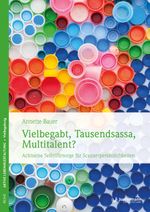 Vielbegabt, Tausendsassa, Multitalent?: Achtsame Selbstfürsorge für Scannerpersönlichkeiten Cover des Buches Vielbegabt, Tausendsassa, Multitalent?: Achtsame Selbstfürsorge für Scannerpersönlichkeiten (ISBN: 9783955716752)