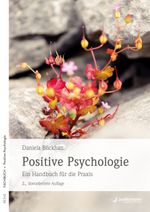 Positive Psychologie: Ein Handbuch für die Praxis Cover des Buches Positive Psychologie: Ein Handbuch für die Praxis (ISBN: 9783955718329)