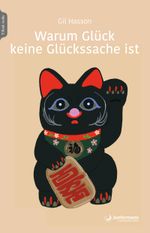 Warum Glück keine Glückssache ist Cover des Buches Warum Glück keine Glückssache ist (ISBN: 9783955719012)