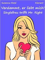 Verdammt, er liebt mich! Singlefrau trifft Mr. Right Cover des Buches Verdammt, er liebt mich! Singlefrau trifft Mr. Right (ISBN: 9783955730666)