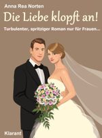 Die Liebe klopft an! Turbulenter, spritziger Liebesroman nur für Frauen... Cover des Buches Die Liebe klopft an! Turbulenter, spritziger Liebesroman nur für Frauen... (ISBN: 9783955730758)