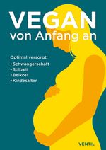 Vegan von Anfang an Cover des Buches Vegan von Anfang an (ISBN: 9783955751968)