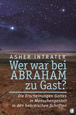 Wer war bei Abraham zu Gast?: Die Erscheinungen Gottes in Menschengestalt in den hebräischen Schriften Cover des Buches Wer war bei Abraham zu Gast?: Die Erscheinungen Gottes in Menschengestalt in den hebräischen Schriften (ISBN: 9783955783044)