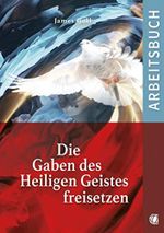 Die Gaben des Heiligen Geistes freisetzen (Arbeitsbuch) Cover des Buches Die Gaben des Heiligen Geistes freisetzen (Arbeitsbuch) (ISBN: 9783955783549)