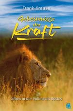 Geheimnisse der Kraft: Leben in der Vollmacht Gottes Cover des Buches Geheimnisse der Kraft: Leben in der Vollmacht Gottes (ISBN: 9783955786007)