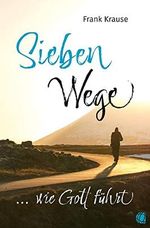 Sieben Wege, wie Gott führt Cover des Buches Sieben Wege, wie Gott führt (ISBN: 9783955786021)