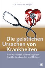 Die geistlichen Ursachen von Krankheiten Cover des Buches Die geistlichen Ursachen von Krankheiten (ISBN: 9783955786106)