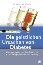 Die geistlichen Ursachen von Diabetes Cover des Buches Die geistlichen Ursachen von Diabetes (ISBN: 9783955786144)