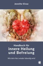 Handbuch für innere Heilung und Befreiung Cover des Buches Handbuch für innere Heilung und Befreiung (ISBN: 9783955786182)
