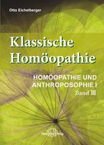 Klassische Homöopathie-Homöopathie und Anthroposophie I - Band 3 Cover des Buches Klassische Homöopathie-Homöopathie und Anthroposophie I - Band 3 (ISBN: 9783955821746)