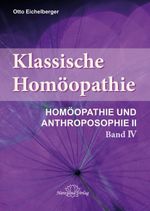 Klassische Homöopathie- Homöopathie und Anthroposophie II - Band 4 Cover des Buches Klassische Homöopathie- Homöopathie und Anthroposophie II - Band 4 (ISBN: 9783955821753)