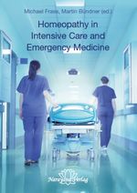 Homeopathy in Intensive Care and Emergency Medicine Cover des Buches Homeopathy in Intensive Care and Emergency Medicine (ISBN: 9783955822705)
