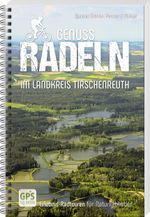 Genussradeln im Landkreis Tirschenreuth Cover des Buches Genussradeln im Landkreis Tirschenreuth (ISBN: 9783955870898)