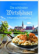 Die schönsten Wirtshäuser in Regensburg und Umgebung Cover des Buches Die schönsten Wirtshäuser in Regensburg und Umgebung (ISBN: 9783955874230)