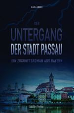 Der Untergang der Stadt Passau Cover des Buches Der Untergang der Stadt Passau (ISBN: 9783955878085)