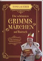 Die schönsten Grimms Märchen auf Bairisch Cover des Buches Die schönsten Grimms Märchen auf Bairisch (ISBN: 9783955878306)