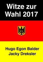 Witze zur Wahl 2017 Cover des Buches Witze zur Wahl 2017 (ISBN: 9783955940409)