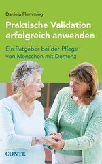 Praktische Validation erfolgreich anwenden: Ein Ratgeber bei der Pflege von Menschen mit Demenz Cover des Buches Praktische Validation erfolgreich anwenden: Ein Ratgeber bei der Pflege von Menschen mit Demenz (ISBN: 9783956021411)