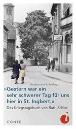 »Gestern war ein sehr schwerer Tag für uns hier in St. Ingbert.«: Das Kriegstagebuch von Ruth Schier Cover des Buches »Gestern war ein sehr schwerer Tag für uns hier in St. Ingbert.«: Das Kriegstagebuch von Ruth Schier (ISBN: 9783956022289)