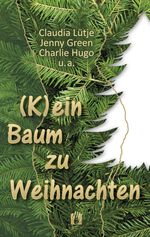 (K)ein Baum zu Weihnachten Cover des Buches (K)ein Baum zu Weihnachten (ISBN: 9783956092565)