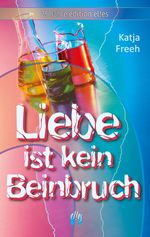 Liebe ist kein Beinbruch Cover des Buches Liebe ist kein Beinbruch (ISBN: 9783956093241)