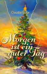 Morgen ist ein guter Tag Cover des Buches Morgen ist ein guter Tag (ISBN: 9783956093944)