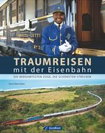 Traumreisen mit der Eisenbahn Cover des Buches Traumreisen mit der Eisenbahn (ISBN: 9783956130328)