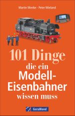 101 Dinge, die ein Modell-Eisenbahner wissen muss Cover des Buches 101 Dinge, die ein Modell-Eisenbahner wissen muss (ISBN: 9783956130649)