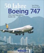50 Jahre Boeing 747 Cover des Buches 50 Jahre Boeing 747 (ISBN: 9783956131080)